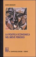 La politica economica nel breve periodo. Ediz. provvisoria di Mario Menegatti edito da Giappichelli