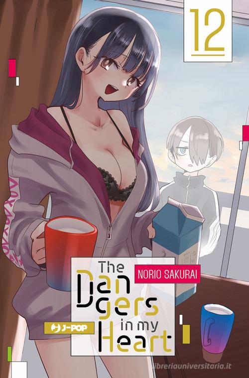 The dangers in my heart vol. 12 di Norio Sakurai edito da Edizioni BD