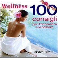 Tutto wellness. 100 consigli per il benessere e la bellezza di Neva Ceseri, Stefania Del Principe, Luigi Mondo edito da Demetra