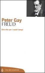 Freud. Una vita per i nostri tempi di Peter Gay edito da Bompiani