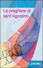 Le preghiere di Sant'Agostino edito da Ancora