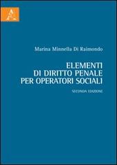 Elementi di diritto penale per operatori sociali di Marina Minnella Di Raimondo edito da Aracne