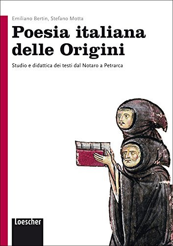 Poesia italiana delle origini. Per le Scuole superiori. Con e-book. Con espansione online di Emiliano Bertin, Stefano Motta edito da Loescher