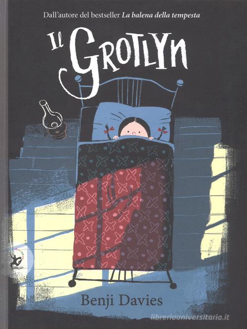 Il grotlyn. Ediz. a colori di Benji Davies edito da EDT-Giralangolo