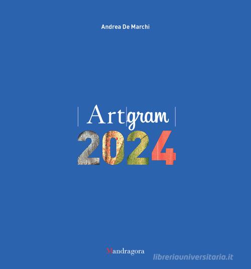 Artgram 2024 di Andrea De Marchi edito da Mandragora