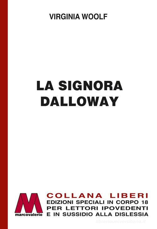 Libro La signora Dalloway. Ediz. speciale a grandi caratteri per lettori ipovedenti di Virginia Woolf Liberi corpo 18. Edizioni speciali per ipovedenti di Marcovalerio