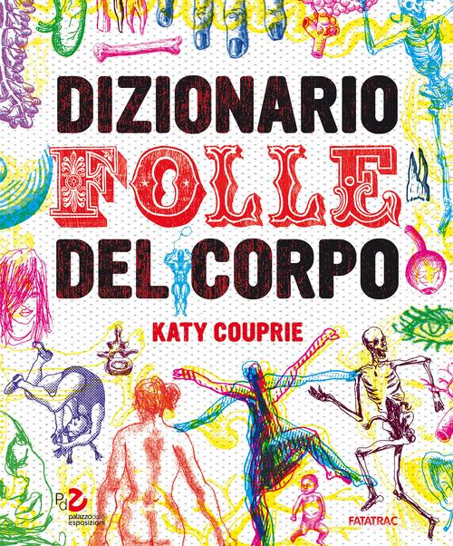 Dizionario folle del corpo. Ediz. a colori di Katy Couprie edito da Fatatrac