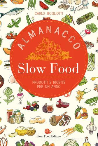 Almanacco Slow Food. Prodotti e ricette per un anno di Carlo Bogliotti edito da Slow Food