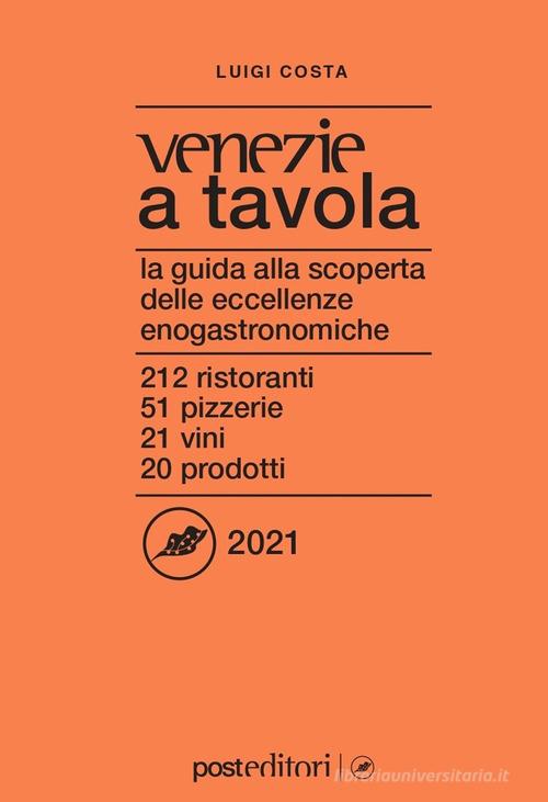 Venezie a tavola 2021 di Luigi Costa edito da Post Editori