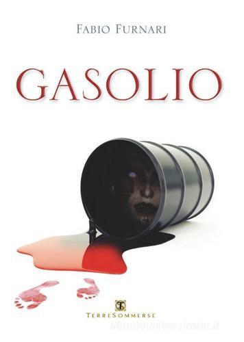 Gasolio di Fabio Furnari edito da Ass. Terre Sommerse