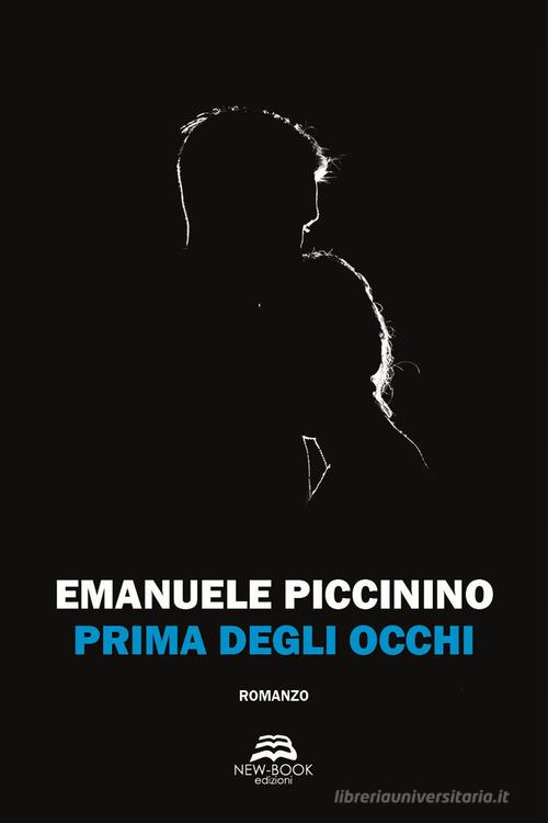 Prima degli occhi di Emanuele Piccinino edito da New-Book