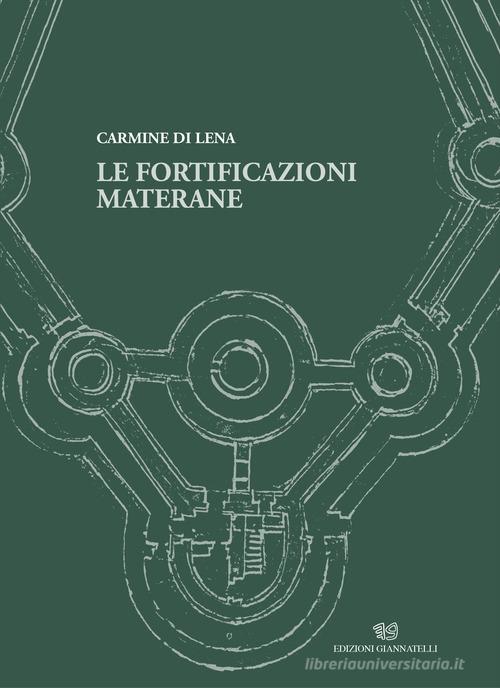 Le fortificazioni materane di Carmine Di Lena edito da Edizioni Giannatelli