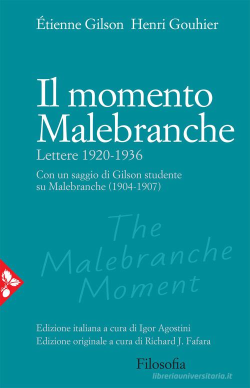 Il momento Malebranche. Lettere 1920-1936 di Étienne Gilson, Henri Gouhier edito da Jaca Book
