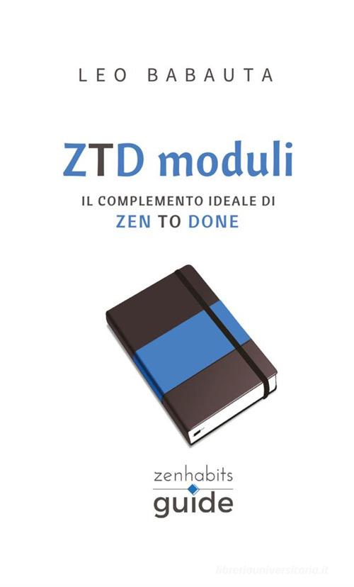 ZTD moduli. Il completo manuale di Zen To Done di Leo Babauta edito da StreetLib