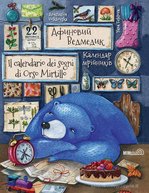 Il calendario dei sogni di Orso Mirtillo di Anastasiia Volkhovska, Yana Fefelova edito da Mimebù