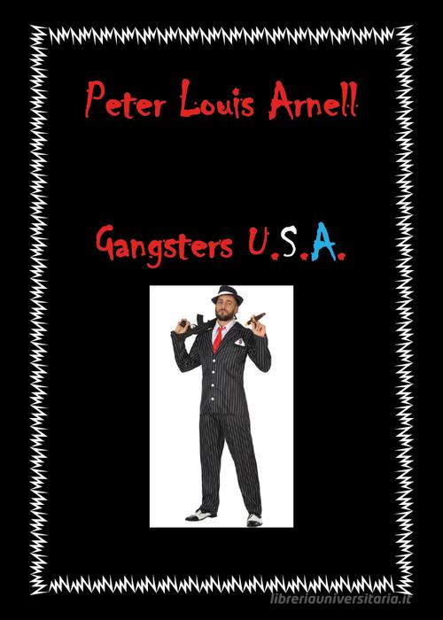 Gangsters U.S.A. di Peter Louis Arnell edito da Youcanprint