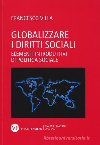 Globalizzare i diritti sociali. Elementi introduttivi di politica sociale di Francesco Villa edito da Vita e Pensiero