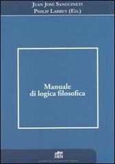Manuale di logica filosofica di Juan José Sanguineti, Philip Larrey edito da Lateran University Press