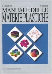 Manuale delle materie plastiche di Hansjürgen Saechtling edito da Tecniche Nuove