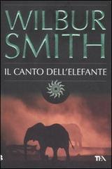 Il canto dell'elefante di Wilbur Smith edito da TEA