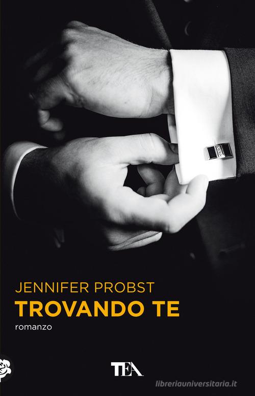 Libro Trovando te. Cuori solitari vol.1 di Jennifer Probst Tea più di TEA