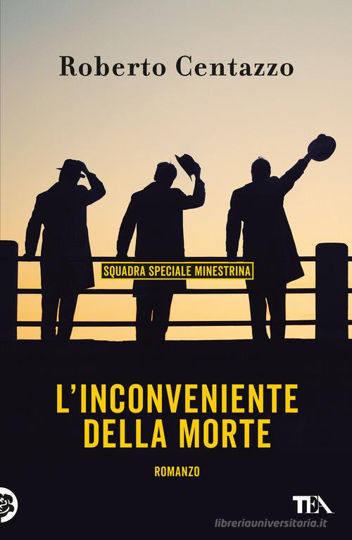 L'inconveniente della morte. Squadra speciale minestrina di Roberto Centazzo edito da TEA