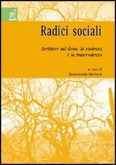 Radici sociali. Scritture sul dono, la violenza e la trascendenza di Emilio Butturini, Giuseppe Fornari, Riccardo Prandini edito da Aracne