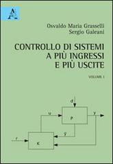 Controllo di sistemi a più ingressi e più uscite vol.1 di Osvaldo M. Grasselli, Sergio Galeani edito da Aracne