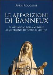Le apparizioni di Banneux. Il messaggio della Vergine ai sofferenti di tutto il mondo di Arda Roccalas edito da Edizioni Segno