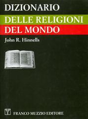 Dizionario delle religioni del mondo di John R. Hinnells edito da Franco Muzzio Editore