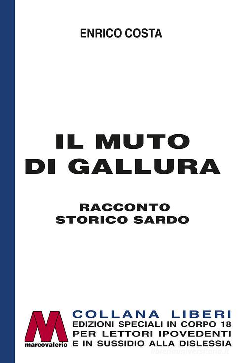 Libro Il muto di Gallura. Racconto storico sardo. Ediz. speciale a grandi caratteri per lettori ipovedenti di Enrico Costa Liberi corpo 18. Edizioni speciali per ipovedenti di Marcovalerio