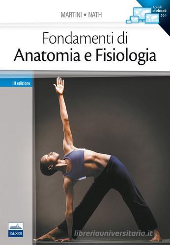 Fondamenti di anatomia e fisiologia di Frederic H. Martini, Judi L. Nath edito da Edises