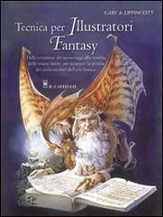 Tecnica per illustratori fantasy. Ediz. illustrata di Gary A. Lippincott edito da Il Castello