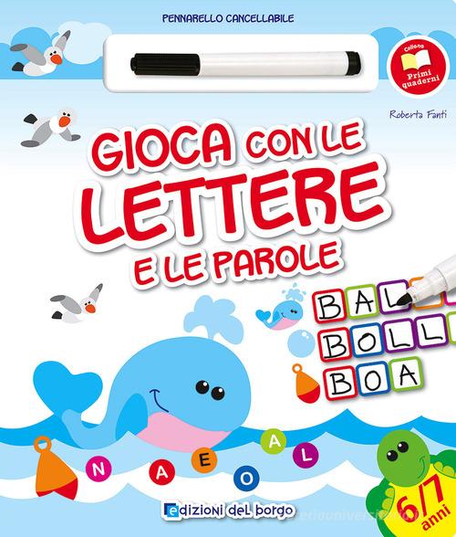 Gioca con le lettere e le parole. Con gadget di Roberta Fanti edito da Edizioni del Borgo