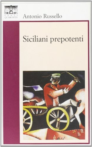 Siciliani prepotenti di Antonio Russello edito da Santi Quaranta