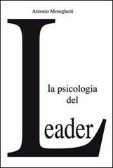 La psicologia del leader di Antonio Meneghetti edito da Psicologica Editrice