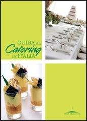 Guida al catering in Italia di Barbara Carbone, Viviana Neri edito da Trenta Editore