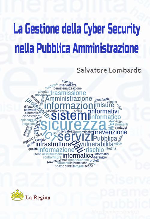 La gestione della cyber security nella pubblica amministrazione di Salvatore Lombardo edito da La Regina
