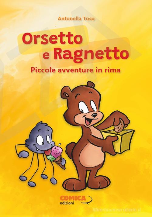 Orsetto e Ragnetto. Piccole avventure in rima di Antonella Toso edito da Edizioni Scantabauchi