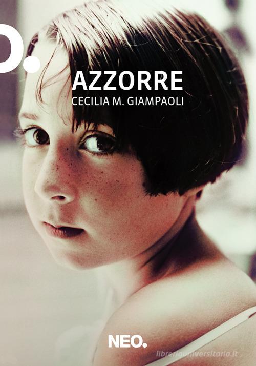 Azzorre di Giampaoli Cecilia M. edito da Neo Edizioni