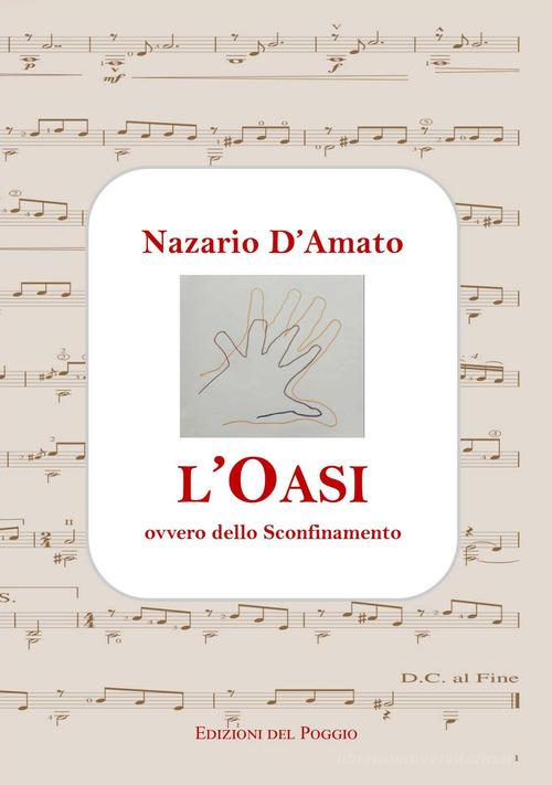 Libro L'oasi ovvero dello sconfinamento di Nazario D'Amato di Edizioni del Poggio