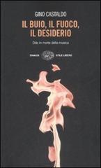 Il buio, il fuoco, il desiderio. Ode in morte della musica di Gino Castaldo edito da Einaudi