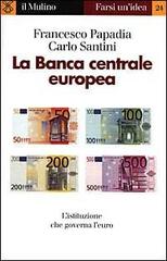 La banca centrale europea di Francesco Papadia, Carlo Santini edito da Il Mulino