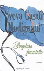 Singolare femminile di Sveva Casati Modignani edito da Sperling & Kupfer