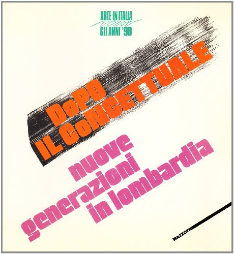 Dopo il concettuale. Nuove generazioni in Lombardia. Catalogo della mostra (Trento, 1986) di Luciano Caramel edito da Mazzotta