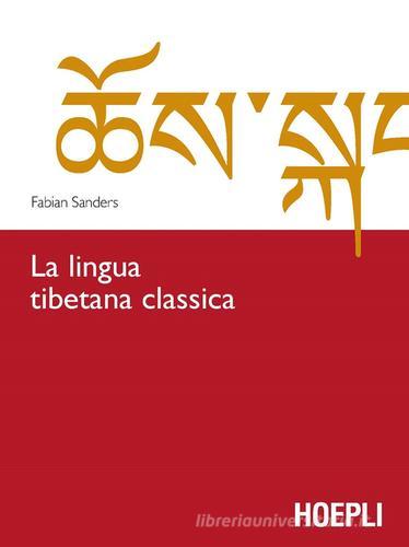 La lingua tibetana classica di Fabian Sanders edito da Hoepli