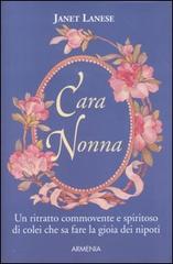 Cara nonna. Un ritratto commovente e spiritoso di colei che sa fare la gioia dei nipoti di Janet Lanese edito da Armenia