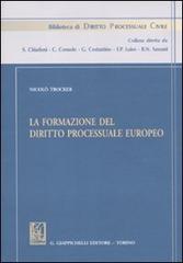 La formazione del diritto processuale europeo. Studi di Nicolò Trocker edito da Giappichelli