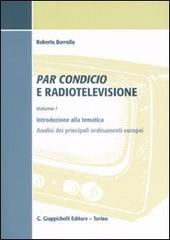 Par condicio e radiotelevisione vol. 1 di Roberto Borrello edito da Giappichelli