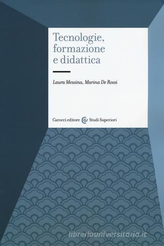 Tecnologie, formazione e didattica di Laura Messina, Marina De Rossi edito da Carocci